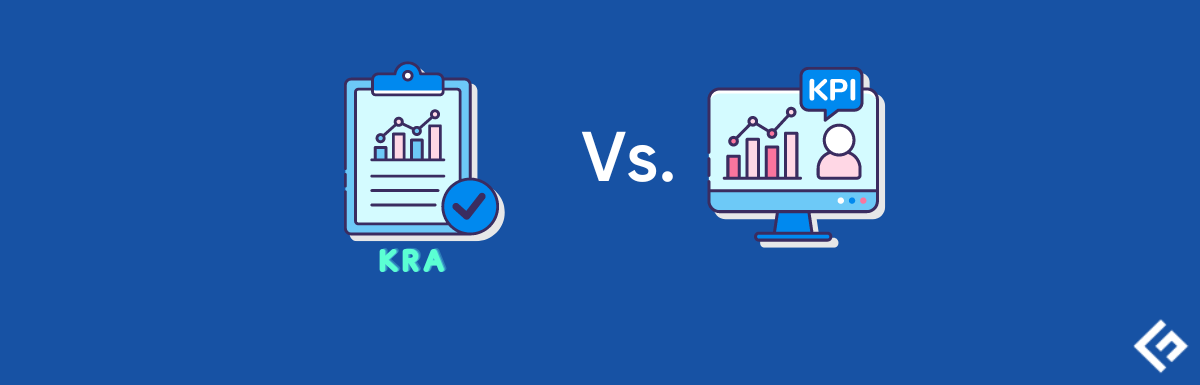 KRA vs. KPI – Definition, Examples, and Why You Need Both